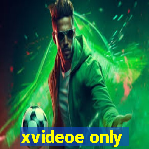 xvideoe only